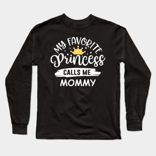 My Favorite Princess Calls Me Mommy Mothers Day Long Sleeve T-Shirt